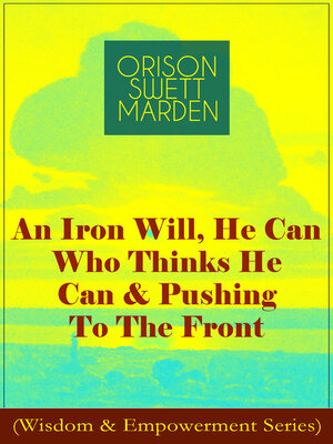 cover image of An Iron Will, He Can Who Thinks He Can & Pushing to the Front (Wisdom & Empowerment Series)